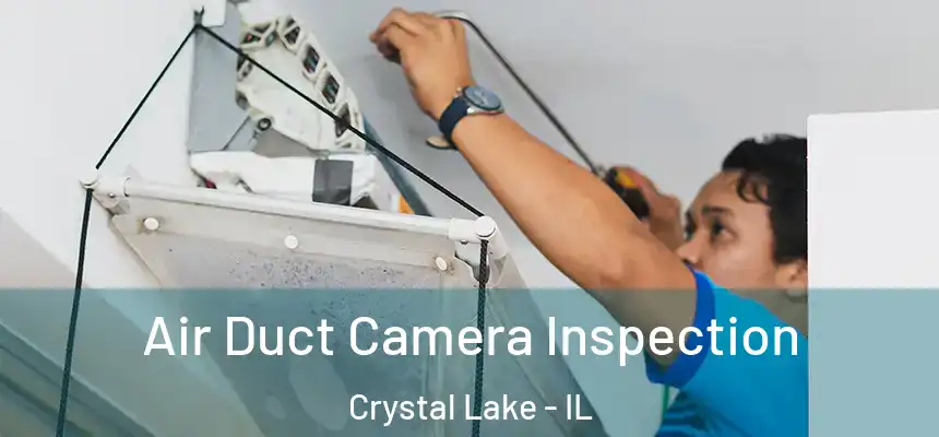  Air Duct Camera Inspection Crystal Lake - IL