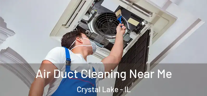  Air Duct Cleaning Near Me Crystal Lake - IL