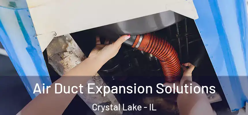  Air Duct Expansion Solutions Crystal Lake - IL