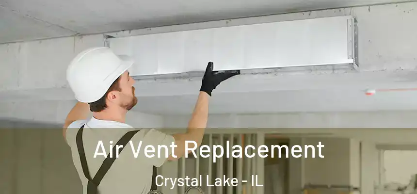 Air Vent Replacement Crystal Lake - IL