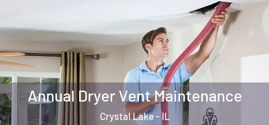  Annual Dryer Vent Maintenance Crystal Lake - IL