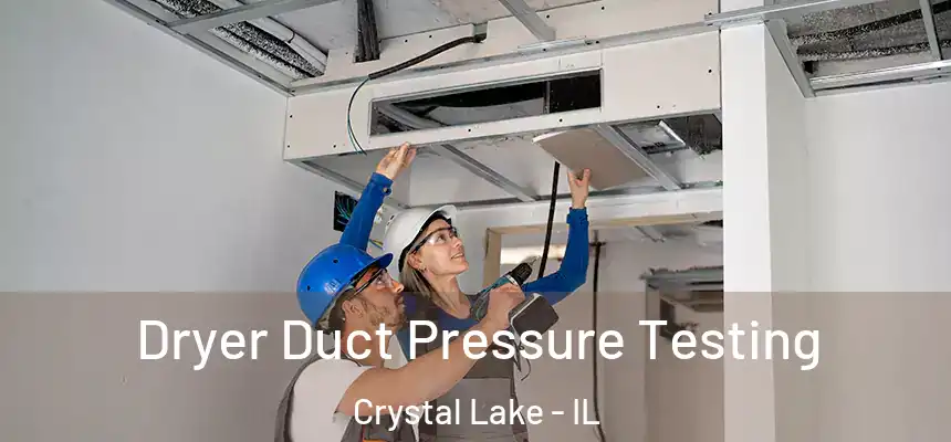  Dryer Duct Pressure Testing Crystal Lake - IL