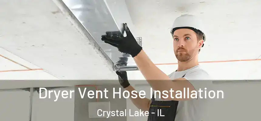 Dryer Vent Hose Installation Crystal Lake - IL
