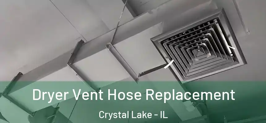  Dryer Vent Hose Replacement Crystal Lake - IL