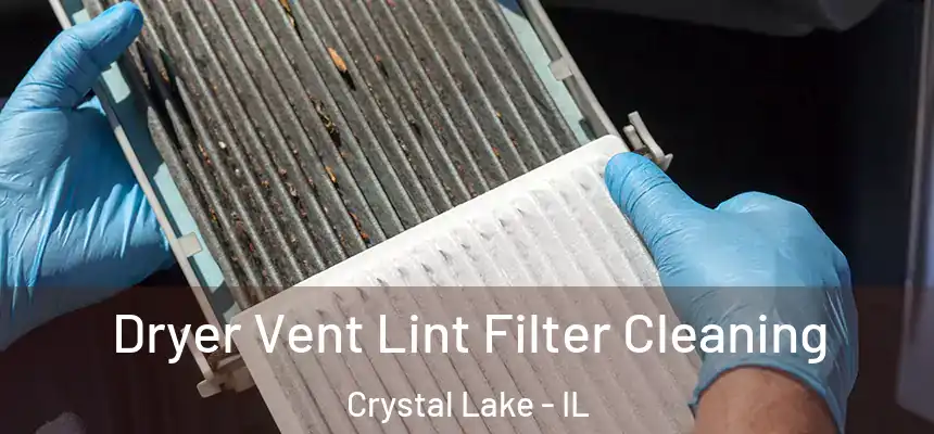  Dryer Vent Lint Filter Cleaning Crystal Lake - IL