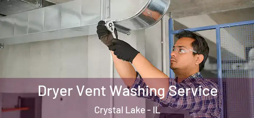  Dryer Vent Washing Service Crystal Lake - IL