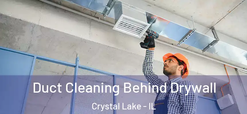  Duct Cleaning Behind Drywall Crystal Lake - IL
