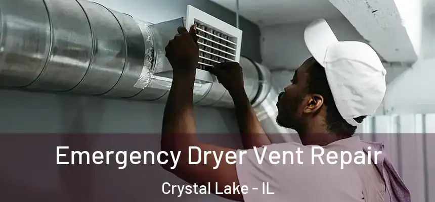  Emergency Dryer Vent Repair Crystal Lake - IL