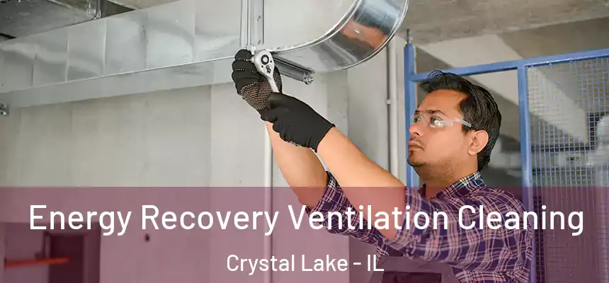  Energy Recovery Ventilation Cleaning Crystal Lake - IL