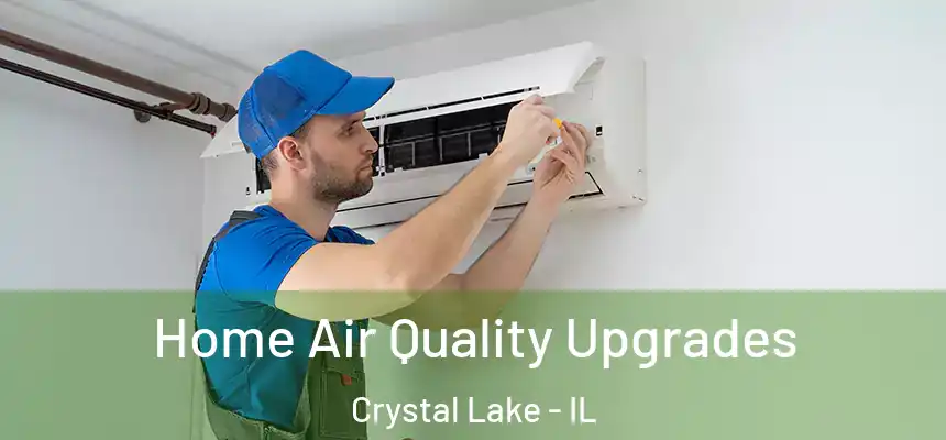  Home Air Quality Upgrades Crystal Lake - IL