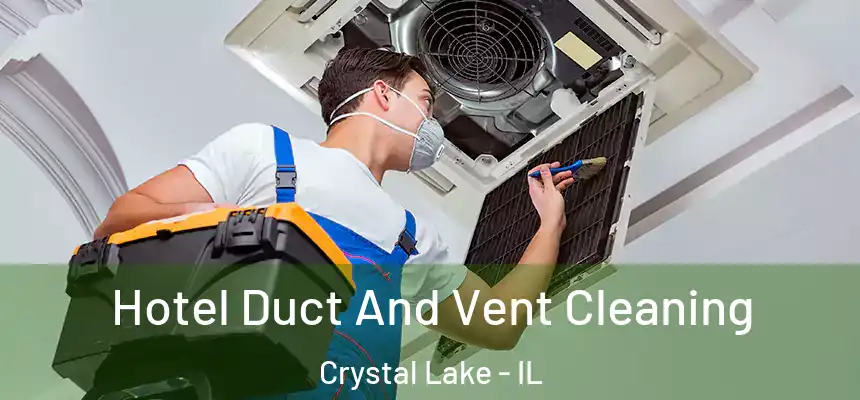  Hotel Duct And Vent Cleaning Crystal Lake - IL