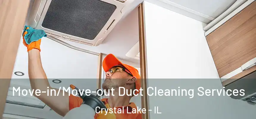  Move-in/Move-out Duct Cleaning Services Crystal Lake - IL