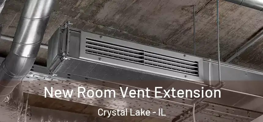  New Room Vent Extension Crystal Lake - IL