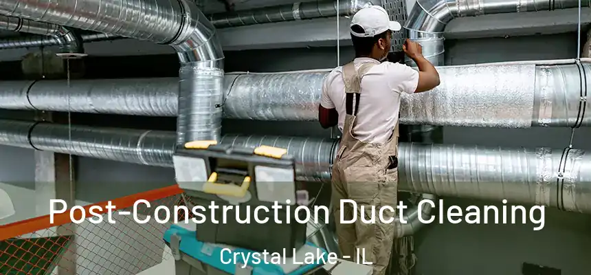  Post-Construction Duct Cleaning Crystal Lake - IL