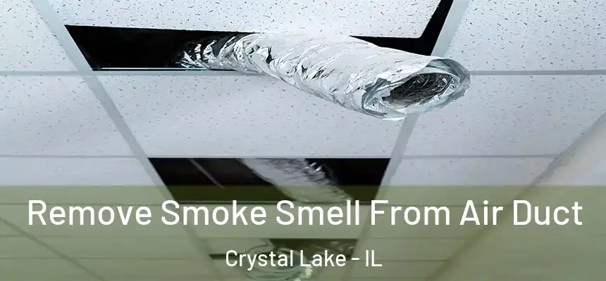  Remove Smoke Smell From Air Duct Crystal Lake - IL