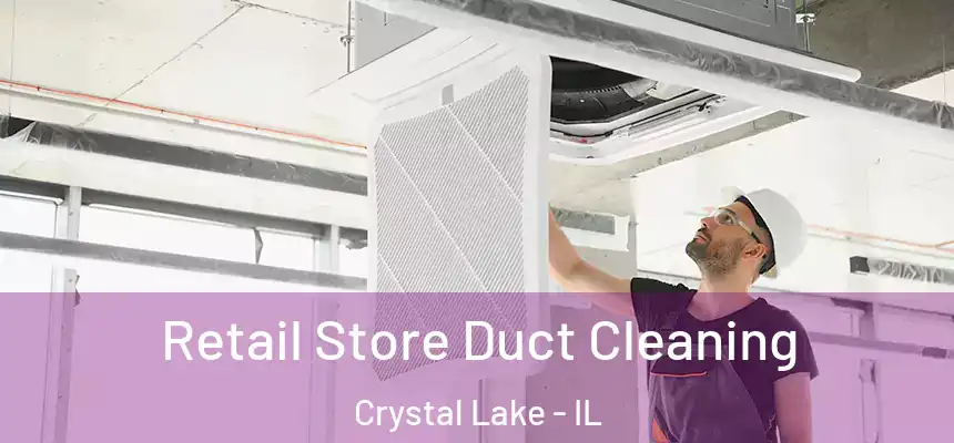 Retail Store Duct Cleaning Crystal Lake - IL