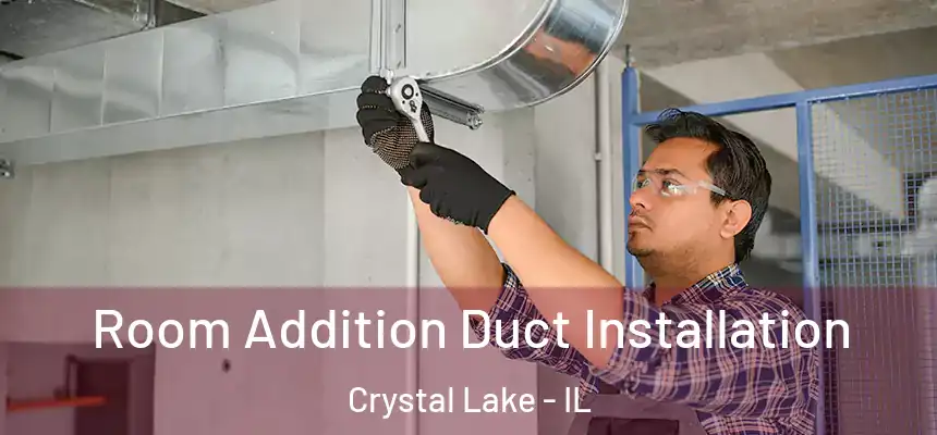  Room Addition Duct Installation Crystal Lake - IL