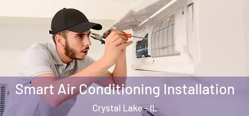  Smart Air Conditioning Installation Crystal Lake - IL