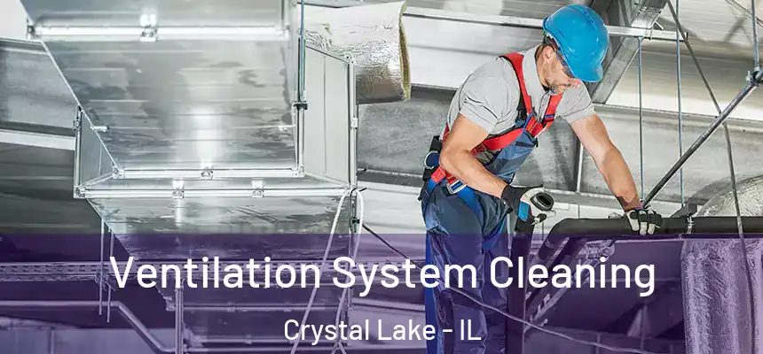  Ventilation System Cleaning Crystal Lake - IL