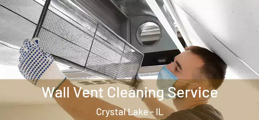 Wall Vent Cleaning Service Crystal Lake - IL