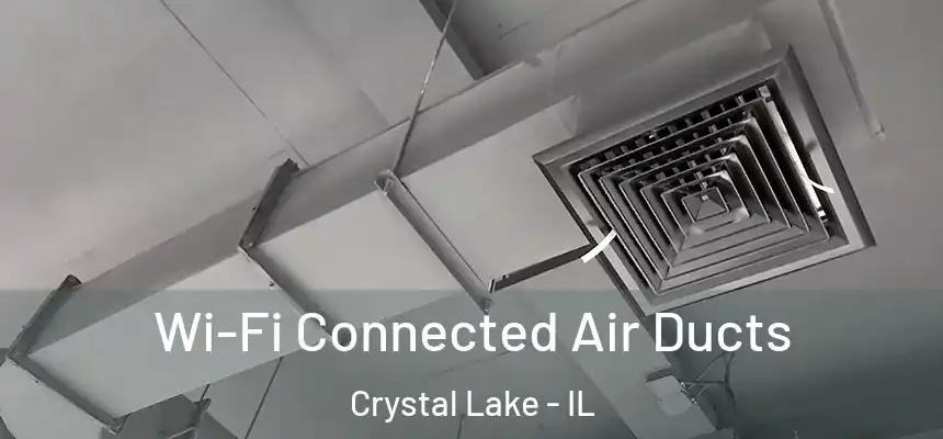  Wi-Fi Connected Air Ducts Crystal Lake - IL